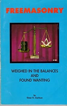 Paperback Free Masonry: Weighed in the Balances and Found Wanting Book
