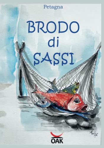 Brodo Di Sassi. Brodo Di Sassi. Racconti E Ricette Della Cucina Tradizionale Toscana
