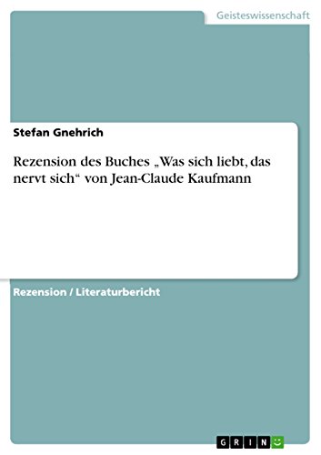 Rezension des Buches "Was sich liebt, das nervt sich" von Jean-Claude Kaufmann (German Edition)