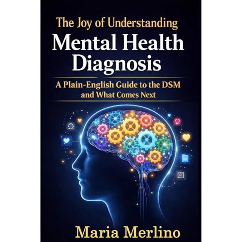 The Joy of Understanding Mental Health Diagnosis Audiobook By Maria Merlino cover art