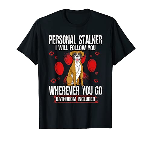 Divertido acosador personal te seguiré a los amantes de los perros boxeadores Camiseta