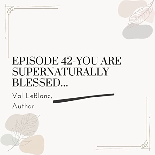 Couverture de Episode 42-You Are Supernaturally Blessed&hellip;