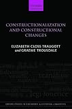 Constructionalization and Constructional Changes (Oxford Studies in Diachronic and Historical Linguistics)