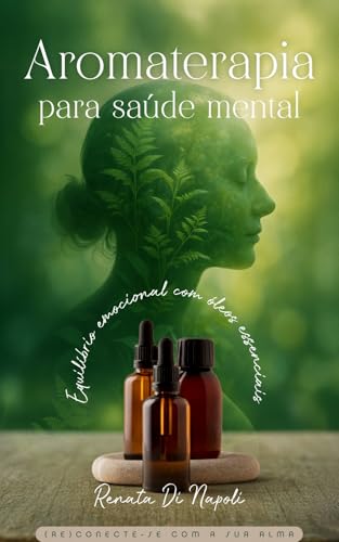 Aromaterapia para saúde mental: Equilibrio emocional com óleos es...