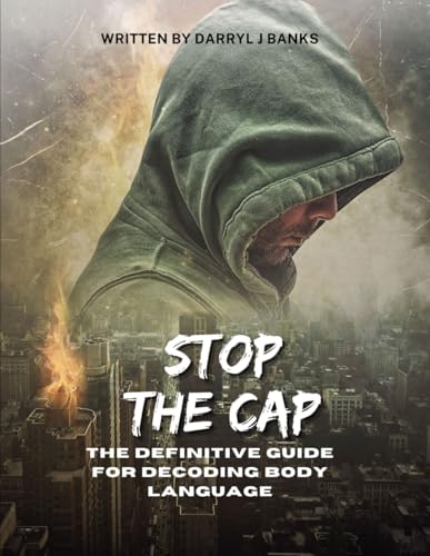Stop The Cap: The Definitive Guide for Decoding Body Language Vol. 1 - 12