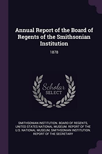 Annual Report of the Board of Regents of the Smithsonian Institution: 1878