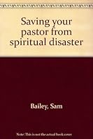 Saving your pastor from spiritual disaster B0006QC1UK Book Cover