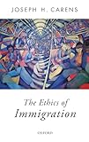 The Ethics of Immigration (Oxford Political Theory)