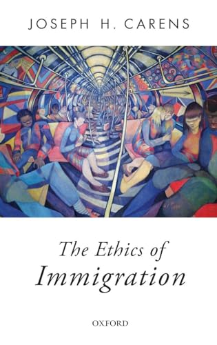 The Ethics of Immigration (Oxford Political Theory)