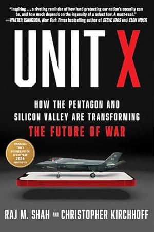 Unit X: How the Pentagon and Silicon Valley Are Transforming the Future of War