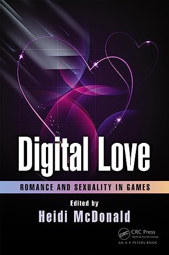Digital Love: Romance and Sexuality in Games (English Edition)