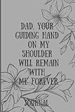 Photo Gallery dad, your guiding hand on my shoulder will remain with me forever.: journal to write letters to dad | condolence and sympathy gift | lined 6x9 |100 pages Photo Gallery dad, your guiding hand on my shoulder will remain with me forever.: journal to write letters to dad | condolence and sympathy gift | lined 6x9 |100 pages