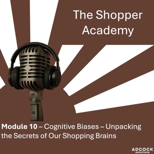 Module 10 - Understanding Cognitive Biases and Their Extraordinary Potential