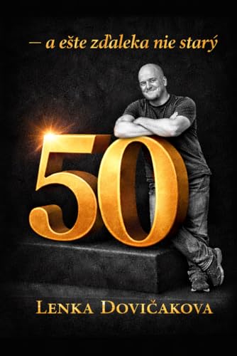 50- a e?te z?aleka nie stary