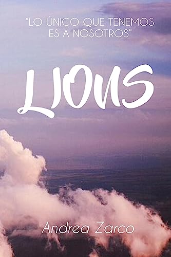 Lions: "Lo único que tenemos es a nosotros" (Spanish Edition)