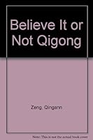 Believe It or Not: Ancient and Mysterious Chinese Qigong 0835125688 Book Cover