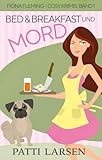 Bed & Breakfast und Mord: Ein Fiona-Fleming-Cosy-Krimi (Fiona Fleming - Cosy Krimis 1)