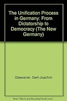 The Unification Process in Germany: From Dictatorship to Democracy 0312085702 Book Cover