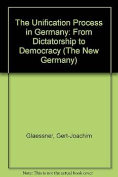 Hardcover The Unification Process in Germany: From Dictatorship to Democracy (The New Germany) Book