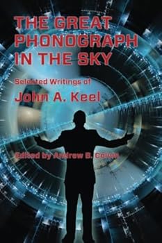 Paperback The Great Phonograph in the Sky: Selected Writings of John A. Keel Book