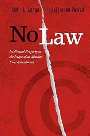 No Law: Intellectual Property in the Image of an Absolute First Amendment book cover