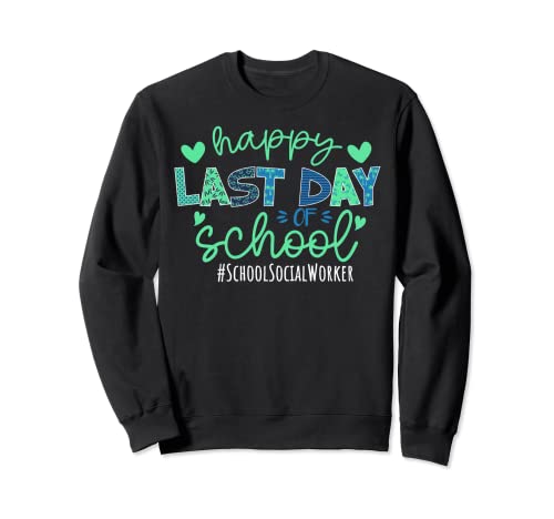 Happy Last Day Of School Social Worker - Travail social Sweatshirt
