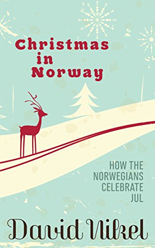 Christmas in Norway: How the Norwegians Celebrate Jul