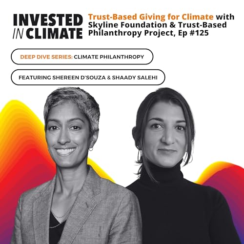 Trust-Based Giving for Climate with Skyline Foundation & Trust-Based Philanthropy Project, Ep #125