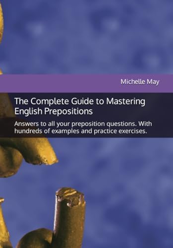 The Complete Guide to Mastering English Prepositions: Answers to all ...