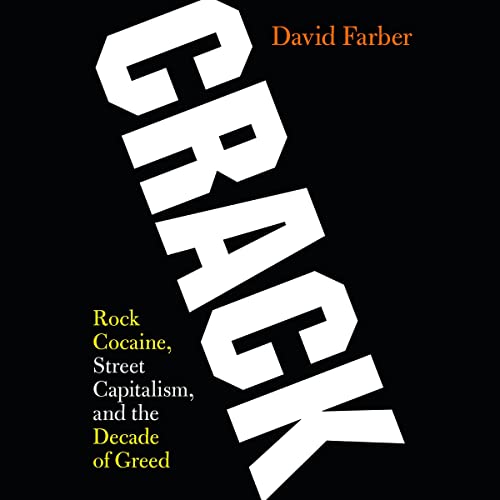 Rock Cocaine, Street Capitalism, and the Decade of Greed - David Farber