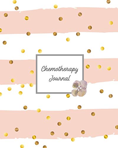 Chemotherapy Journal: Record Your Cancer Medical Treatment Cycle Charts For Side Effects & Appointme