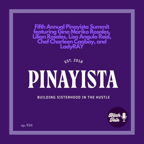 Fifth Annual Pinayista Summit Featuring Gina Mariko Rosales, Lillian Rosales, Lisa Angulo Reid, Chef Charleen Caabay, and LadyRAY