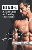 HIGH-T: A Man’s Guide for Boosting Testosterone