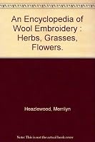An encyclopedia of wool embroidery: Herbs, grasses, flowers 0646287567 Book Cover