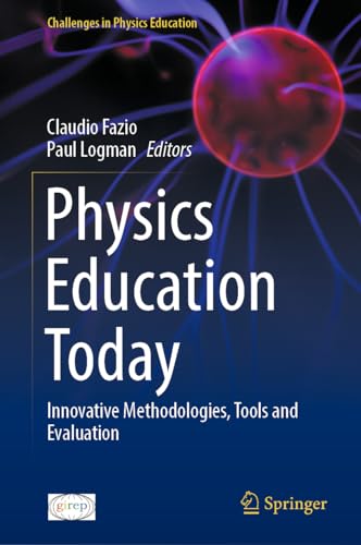 Physics Education Today: Innovative Methodologies, Tools and Evaluation (Challenges in Physics Education)
