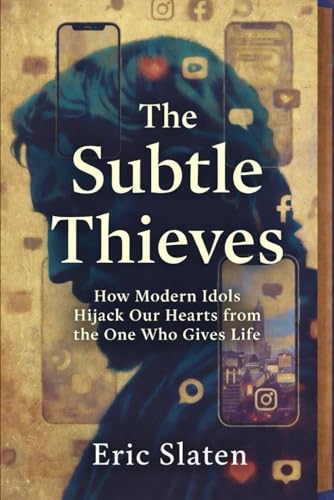 Bild: THE SUBTLE THIEVES: How Modern Idols Hijack Our Hearts from the One Who Gives Life f�r 9,02 EUR bei amazon.de