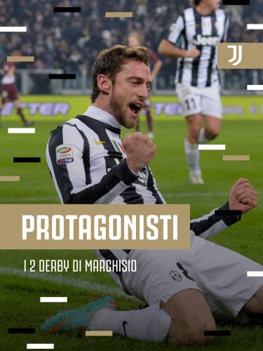  Protagonisti. I 2 Derby di Marchisio.