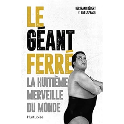 Le G&eacute;ant Ferr&eacute;. La huiti&egrave;me merveille du monde