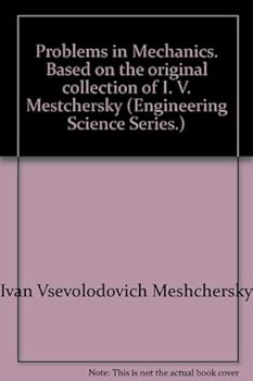 Hardcover Problems in mechanics,: Based on the original collection of I.V. Mestchersky, (Engineering science series) Book