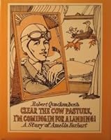 Clear the Cow Pasture, I'm Coming in for a Landing!: A Story of Amelia Earhart 0671685481 Book Cover