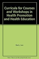 Curricula for Courses and Workshops in Health Promotion and Health Education 0951697331 Book Cover