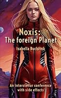 Noxis: The foreign Planet B0G2KXQPGX Book Cover