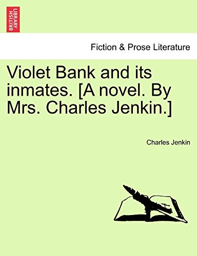 Violet Bank and Its Inmates. [A Novel. by Mrs. Charles Jenkin.]