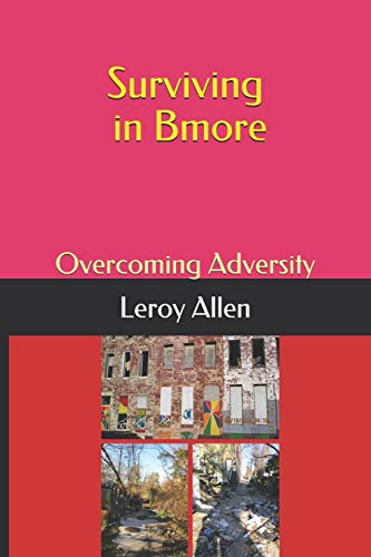 Surviving in Bmore: Overcoming Adversity