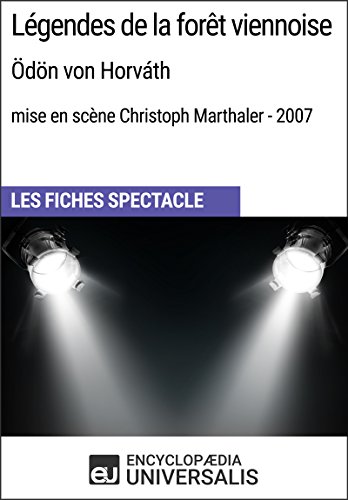 Légendes de la forêt viennoise (Ödön von Horváth - mise en scène Christoph Marthaler - 2007): Les Fiches Spectacle d'Universalis