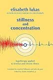 Stillness and Concentration: Logotherapy Applied to Tinnitus and Chronic Illness (3) (Viktor Frankl's Living Logotherapy)