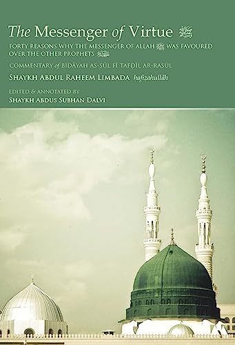 The Messenger of Virtue (Sallallahu Alayhi Wasallam): A Commentary of Bidaayah as-sul fĪ tafdĪl ar-rasul (The Beginning of the Quest for the High Esteem of the Messenger Sallallahu Alayhi Wasallam)