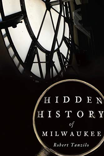 Hidden History of Milwaukee (English Edition)
