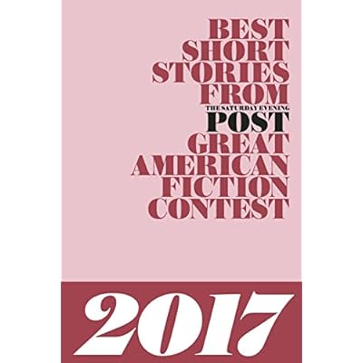 Best Short Stories from The Saturday Evening Post Great American Fiction Contest 2017