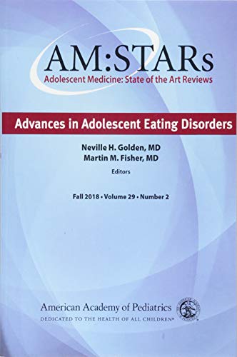 AM:STARs Advances in Adolescent Eating Disorders (Adolescent Medicine: State of the Art Reviews) (Volume 29)